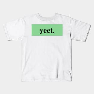 yeet. 2 Kids T-Shirt